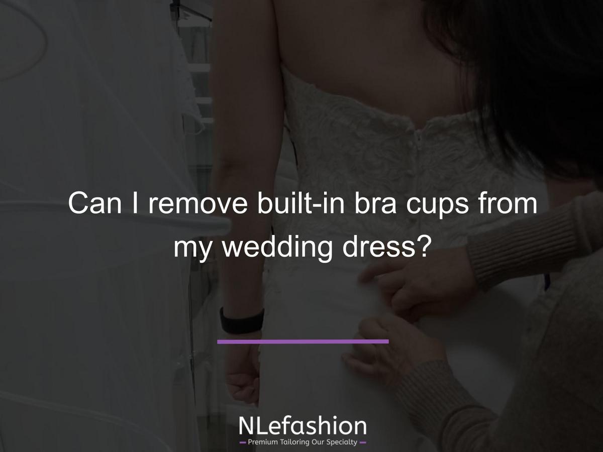Can I remove built-in bra cups from my wedding dress?
